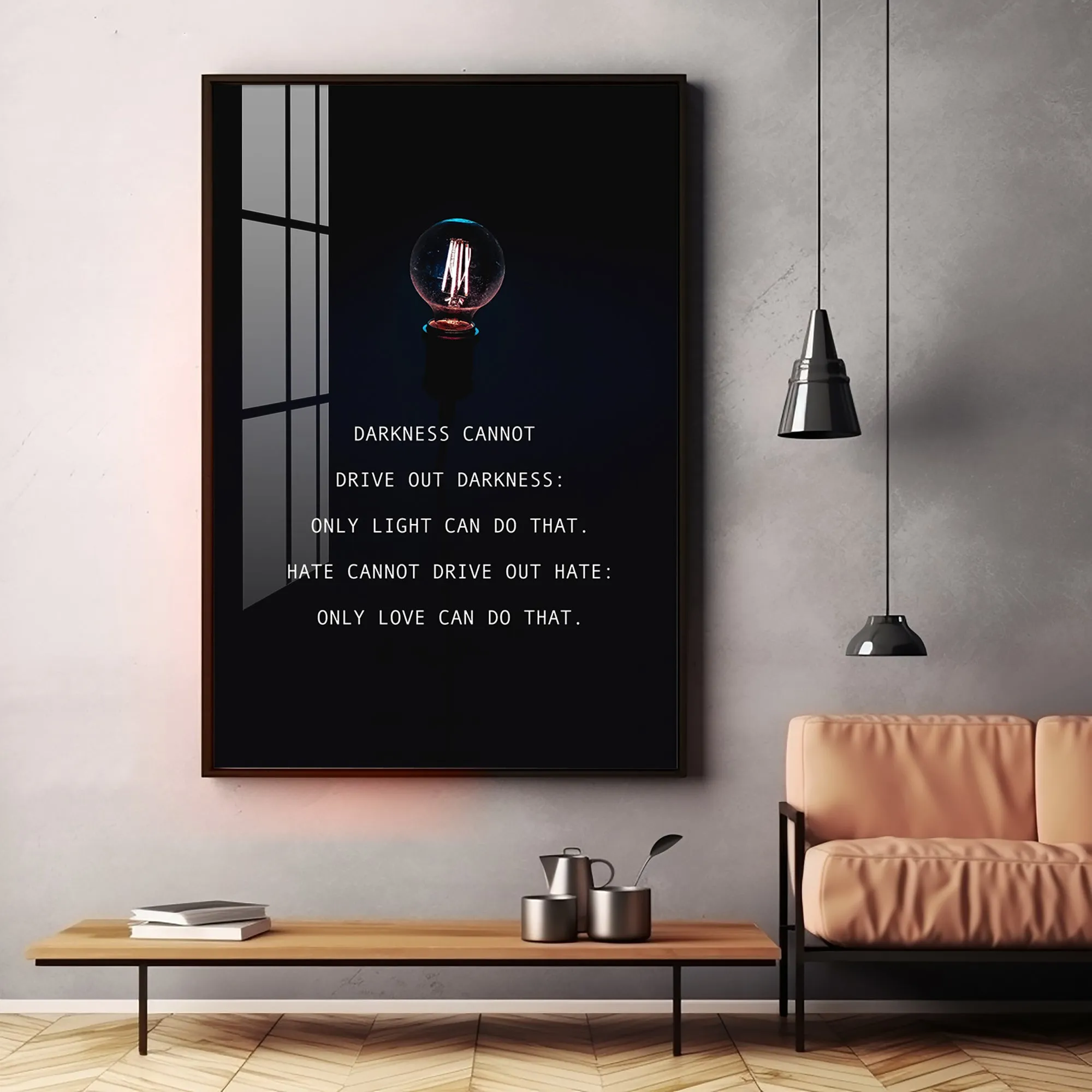 Darkness Cannot Drive Out Darkness Premium Acrylic Vertical Wall Art