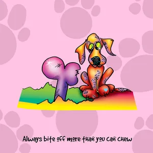 "Always bite off more than you can chew" WHIMSHOTS CANVAS