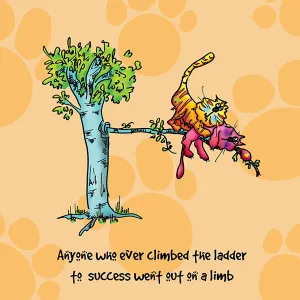 "Anyone who ever climbed the ladder to success went out on a limb" WHIMSHOTS CANVAS