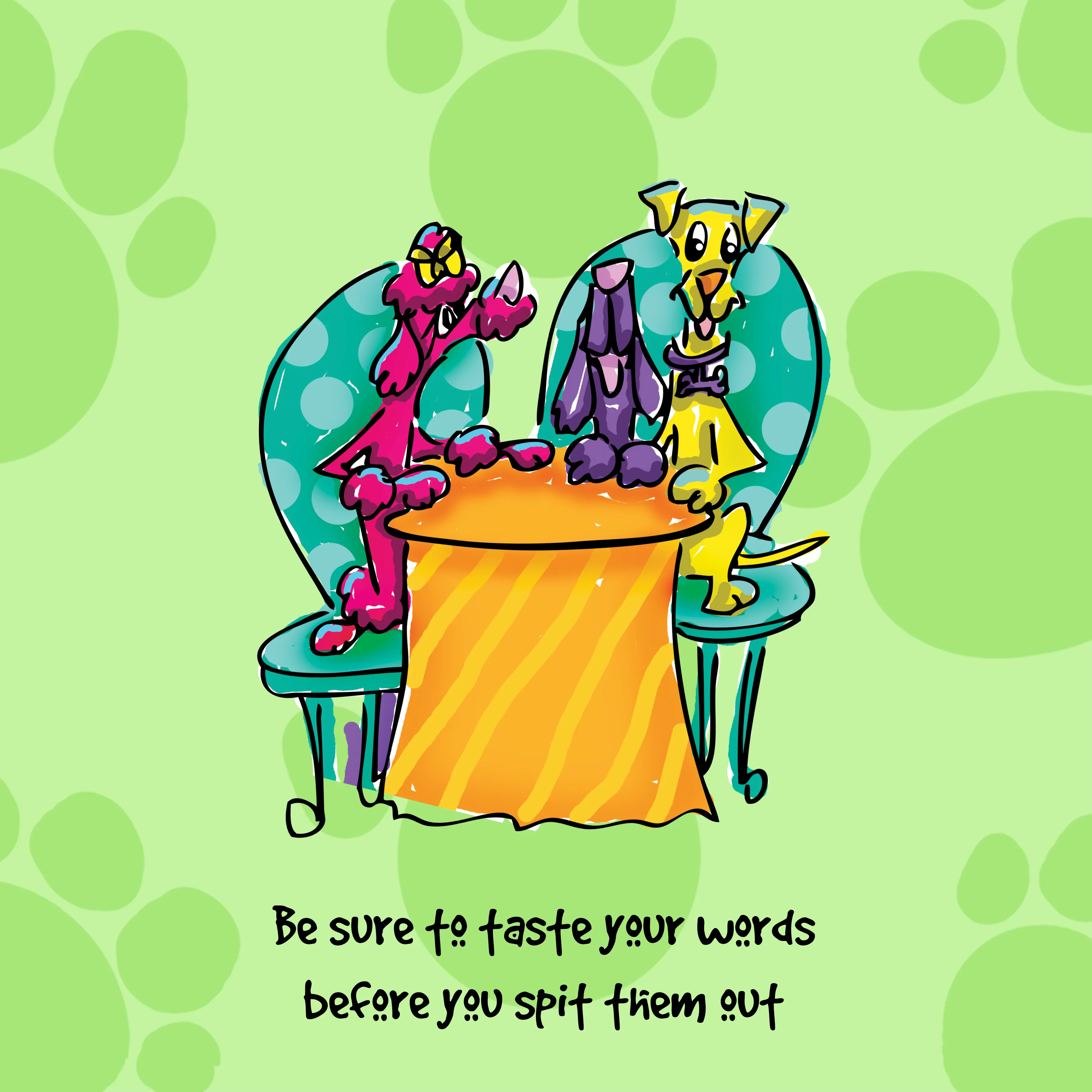 "Be sure to taste your words before you spit them out" WHIMSHOTS CANVAS